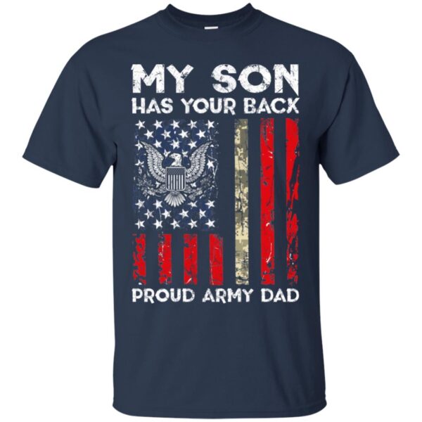 My Son Has Your Back - Proud Us Army Dad Men Shirt