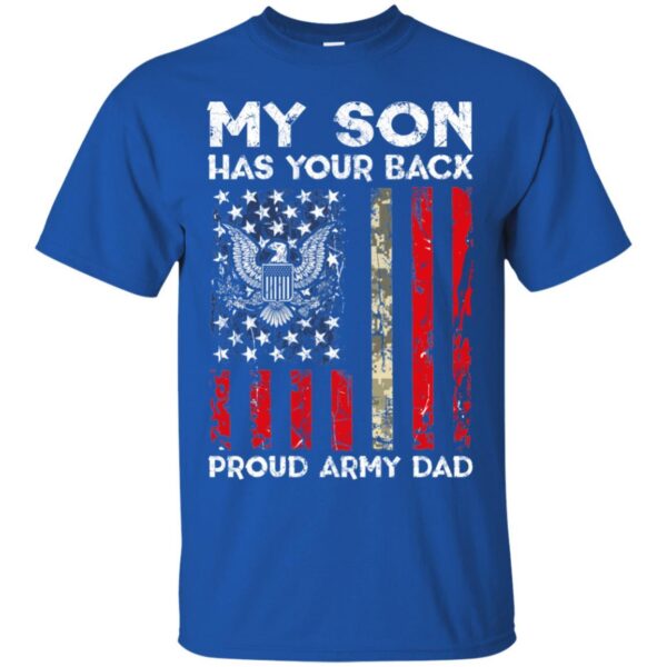 My Son Has Your Back - Proud Us Army Dad Men Shirt