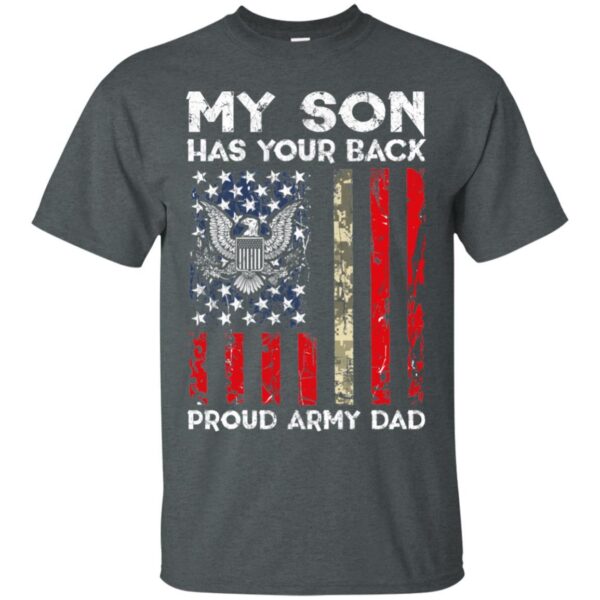 My Son Has Your Back - Proud Us Army Dad Men Shirt