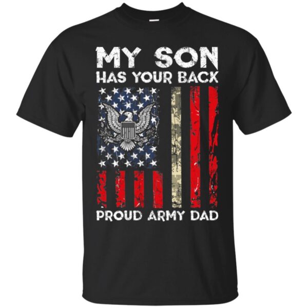My Son Has Your Back - Proud Us Army Dad Men Shirt