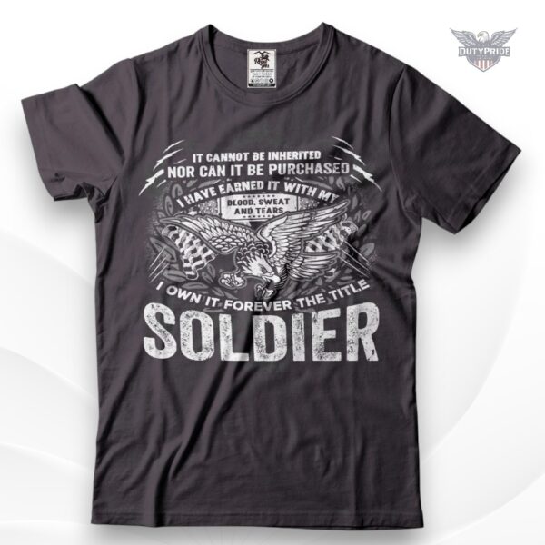 earned not inherited soldier shirt