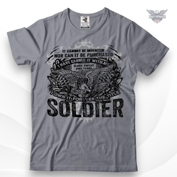 earned not inherited soldier shirt