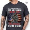 i’d rather die standing on my feet t-shirt