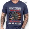 i’d rather die standing on my feet t-shirt