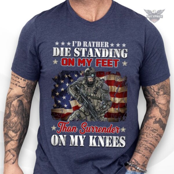 i’d rather die standing on my feet t-shirt
