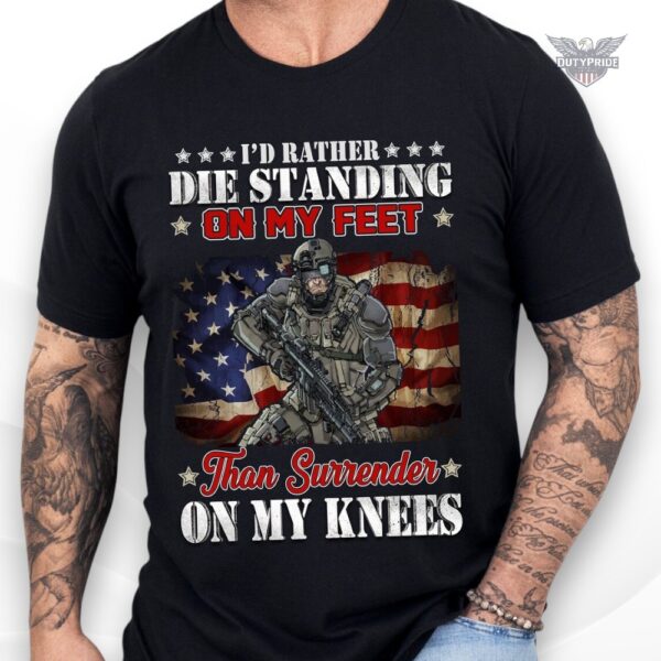i’d rather die standing on my feet t-shirt