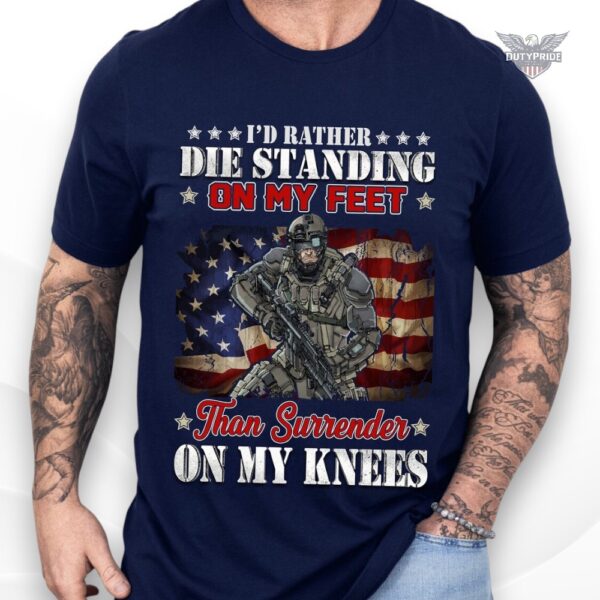 i’d rather die standing on my feet t-shirt