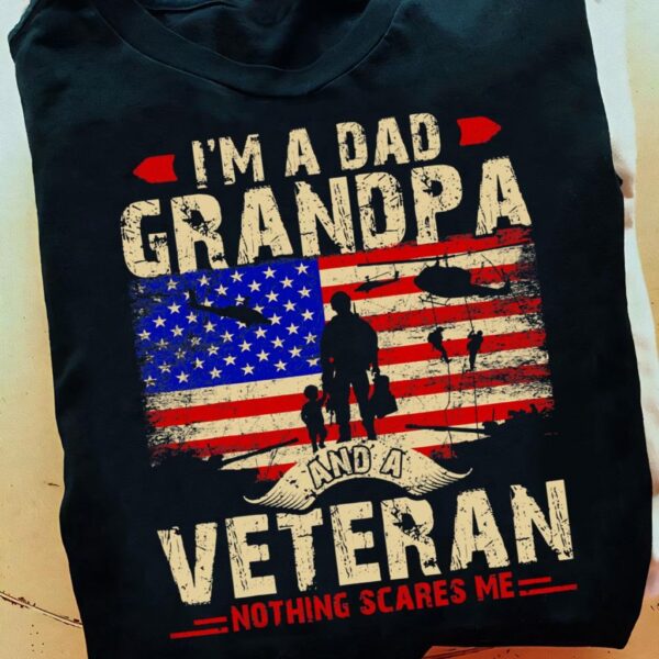 im a dad grandpa and a veteran shirt