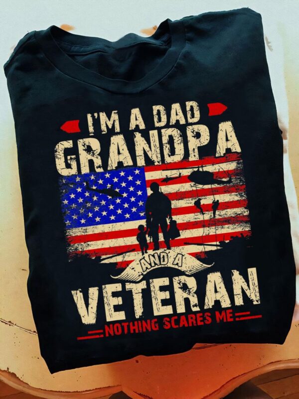 im a dad grandpa and a veteran shirt