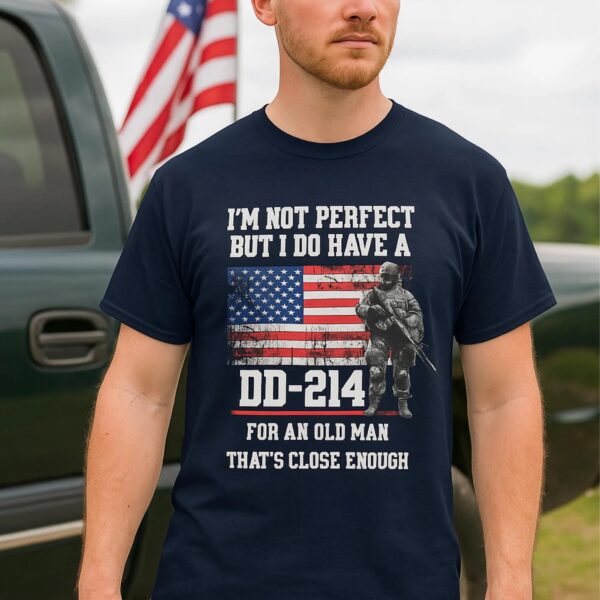 i’m not perfect but i do have a dd-214 shirt i’m not perfect but i do have a dd-214 shirt