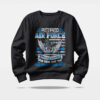 USAF been there done that damn proud of it sweatshirt
