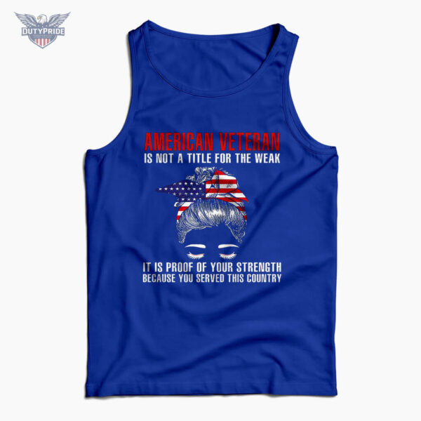 woman american veteran is not a title for the weak tank top