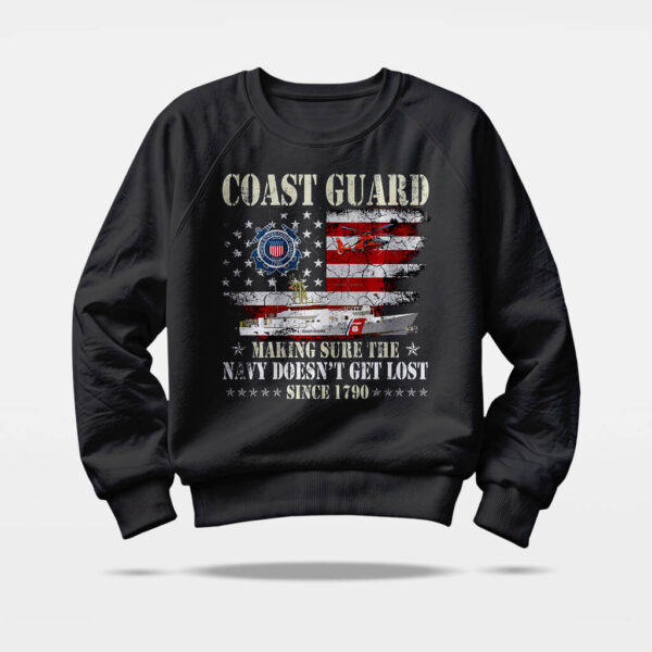 coast guard making sure the navy doesnt get lost since 1790 sweatshirt