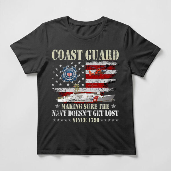 coast guard making sure the navy doesnt get lost since 1790 shirt