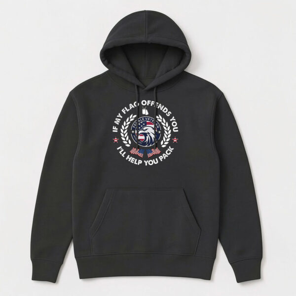 if my flag offends you i'll help you pack hoodie