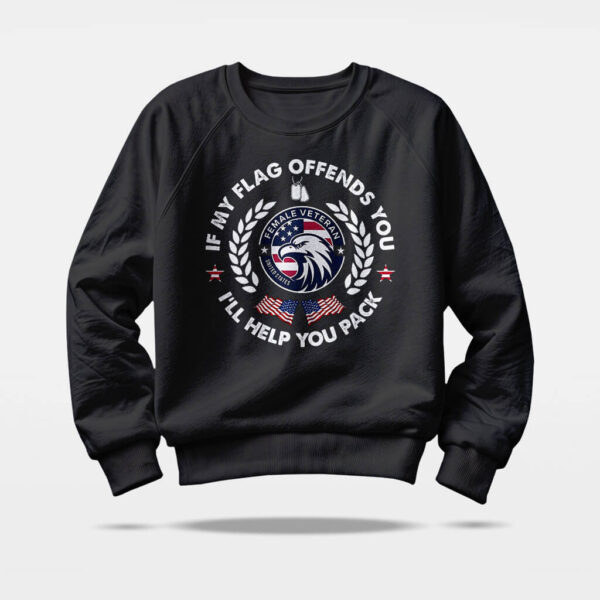 if my flag offends you i'll help you pack sweatshirt