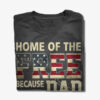 home of the free because my dad is brave t shirt home of the free because my dad is brave t shirt