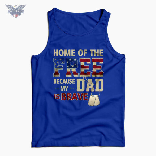 home of the free because my dad is brave tanktop home of the free because my dad is brave tanktop