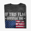 if this flag offends you t-shirt