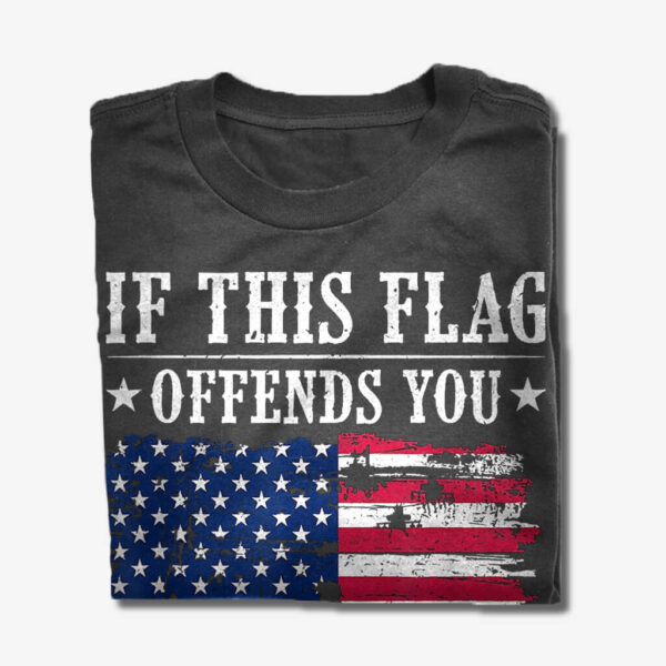 if this flag offends you t-shirt