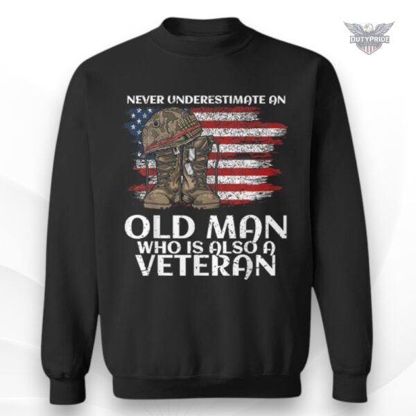 never underestimate an old man veteran sweatshirt