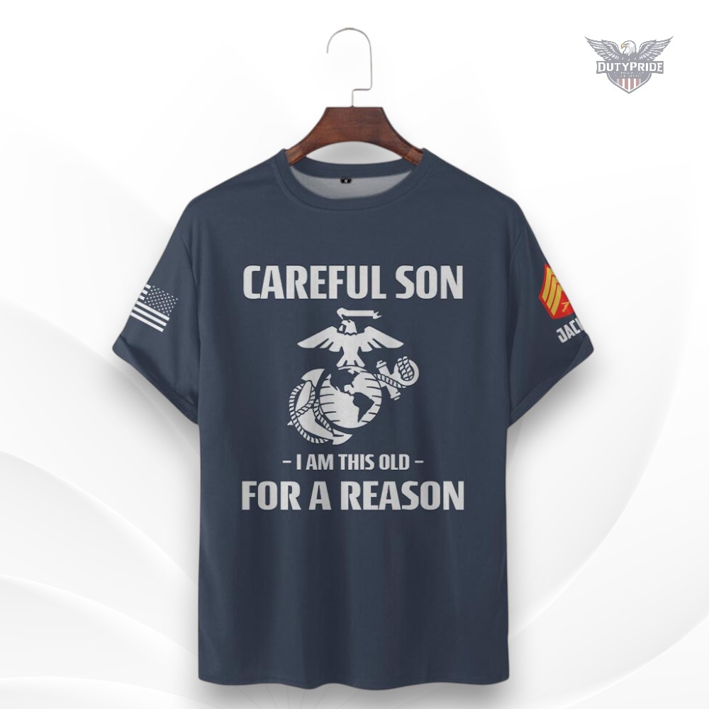 careful son i am this old for a reason shirt