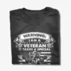 warning i am a veteran shirt