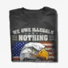 we owe our veterans everything shirt