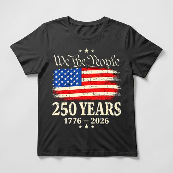 We The People 250 Years Shirt featuring distressed American flag design and 1776–2026 America 250 anniversary graphic on black tee