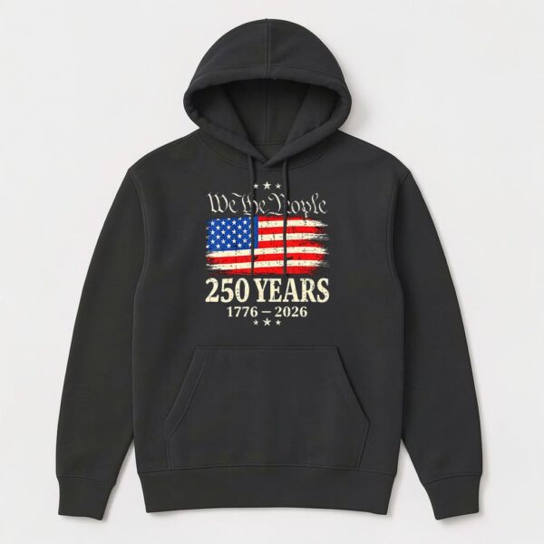 we the people 250 years hoodie