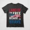 Land of the Free Because of the Brave patriotic t-shirt with American flag design on black shirt