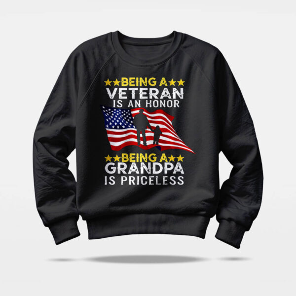 Veteran Grandpa sweatshirt Being a Veteran Is an Honor